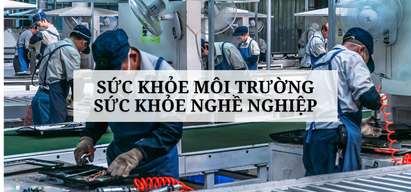 Sức khỏe môi trường - Sức khỏe nghề nghiệp